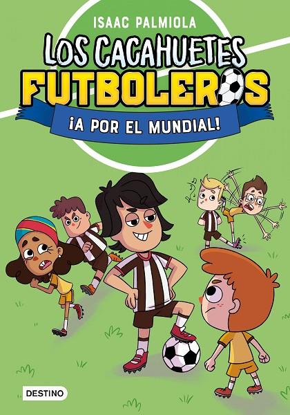 LOS CACAHUETES FUTBOLEROS 4. ¡A POR EL MUNDIAL! NUEVA PRESENTACIÓN | 9788408289111 | PALMIOLA, ISAAC | Galatea Llibres | Librería online de Reus, Tarragona | Comprar libros en catalán y castellano online