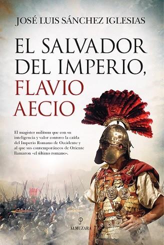 EL SALVADOR DEL IMPERIO, FLAVIO AECIO | 9788418089909 | SÁNCHEZ IGLESIAS, JOSÉ LUIS | Galatea Llibres | Llibreria online de Reus, Tarragona | Comprar llibres en català i castellà online