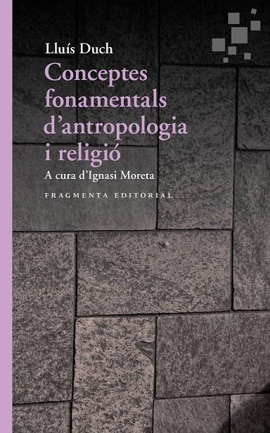 CONCEPTOS FUNDAMENTALES DE ANTROPOLOGÍA Y RELIGIÓN | 9788417796211 | DUCH ÁLVAREZ, LLUÍS | Galatea Llibres | Llibreria online de Reus, Tarragona | Comprar llibres en català i castellà online