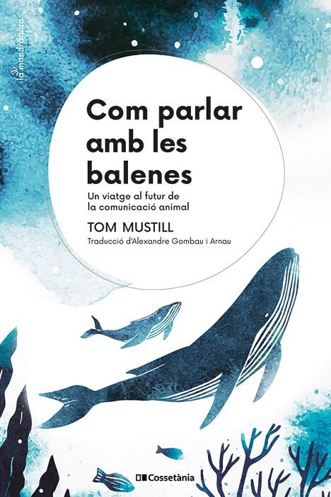 COM PARLAR AMB LES BALENES | 9788413564395 | MUSTILL, TOM | Galatea Llibres | Llibreria online de Reus, Tarragona | Comprar llibres en català i castellà online