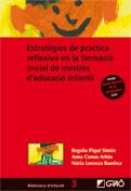 ESTRATÈGIES DE PRÀCTICA REFLEXIVA EN LA FORMACIÓ INICIAL DE MESTRES D'EDUCACIÓ INFANTIL | 9788478279579 | PIQUÉ BEGOÑA - ANNA COMAS - NÚRIA LORENZO | Galatea Llibres | Librería online de Reus, Tarragona | Comprar libros en catalán y castellano online