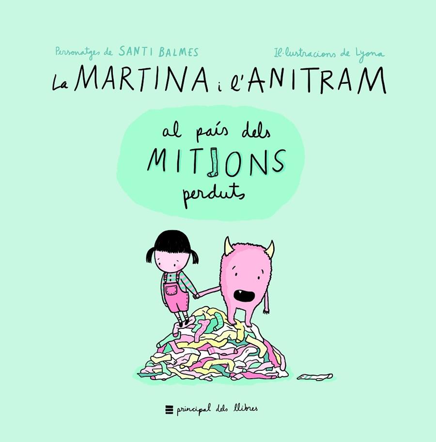 LA MARTINA I L'ANITRAM AL PAíS DELS MITJONS PERDUTS | 9788416223855 | BALMES, SANTI; LYONA | Galatea Llibres | Librería online de Reus, Tarragona | Comprar libros en catalán y castellano online
