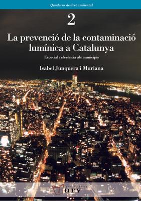 PREVENCIO DE LA CONTAMINACIO LUMINICA A CATALUNYA | 9788484240990 | JUNQUERA, ISABEL | Galatea Llibres | Librería online de Reus, Tarragona | Comprar libros en catalán y castellano online