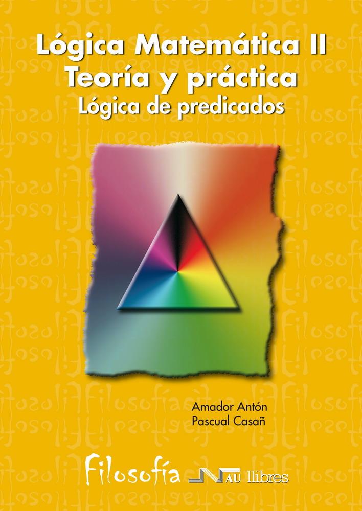 LOGICA MATEMATICA, LOGICA DE PREDICADOS | 9788476424186 | ANTóN ANTON, AMADOR ; CASAñ MUÑOZ, PASCUAL | Galatea Llibres | Librería online de Reus, Tarragona | Comprar libros en catalán y castellano online
