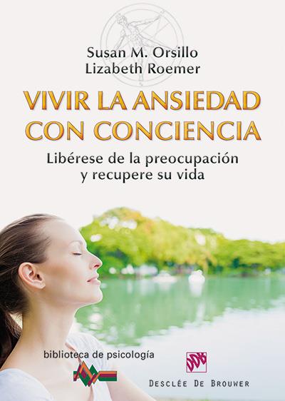 VIVIR LA ANSIEDAD CON CONCIENCIA | 9788433026880 | ORSILLO, SUSAN M./ROEMER, LIZABETH | Galatea Llibres | Librería online de Reus, Tarragona | Comprar libros en catalán y castellano online