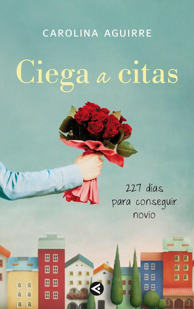 CIEGA A CITAS | 9788403011472 | AGUIRRE, MARIA CAROLINA | Galatea Llibres | Librería online de Reus, Tarragona | Comprar libros en catalán y castellano online