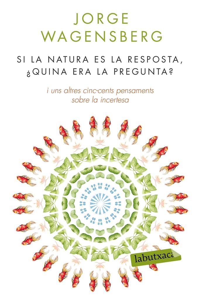 SI LA NATURA ÉS LA RESPOSTA, ¿QUINA ERA LA PREGUNTA? | 9788490660874 | WAGENSBERG, JORGE | Galatea Llibres | Librería online de Reus, Tarragona | Comprar libros en catalán y castellano online