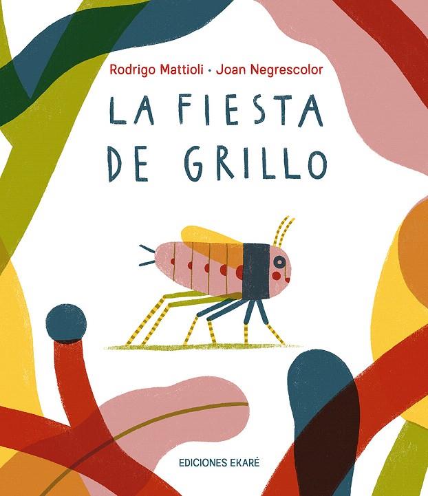 LA FIESTA DE GRILLO | 9791399036824 | MATTIOLI, RODRIGO / NEGRESCOLOR, JOAN | Galatea Llibres | Llibreria online de Reus, Tarragona | Comprar llibres en català i castellà online