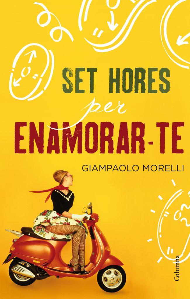SET HORES PER ENAMORAR-TE | 9788466415927 | MORELLI, GIAMPAOLO | Galatea Llibres | Librería online de Reus, Tarragona | Comprar libros en catalán y castellano online