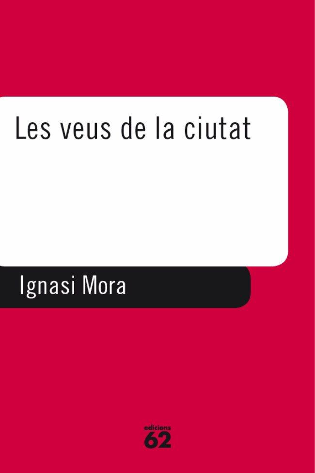 VEUS DE LA CIUTAT, LES | 9788429745382 | MORA, IGNASI | Galatea Llibres | Librería online de Reus, Tarragona | Comprar libros en catalán y castellano online