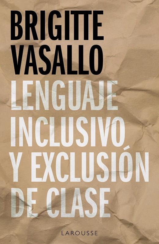LENGUAJE INCLUSIVO Y EXCLUSIÓN DE CLASE | 9788418100994 | VASALLO, BRIGITTE | Galatea Llibres | Librería online de Reus, Tarragona | Comprar libros en catalán y castellano online