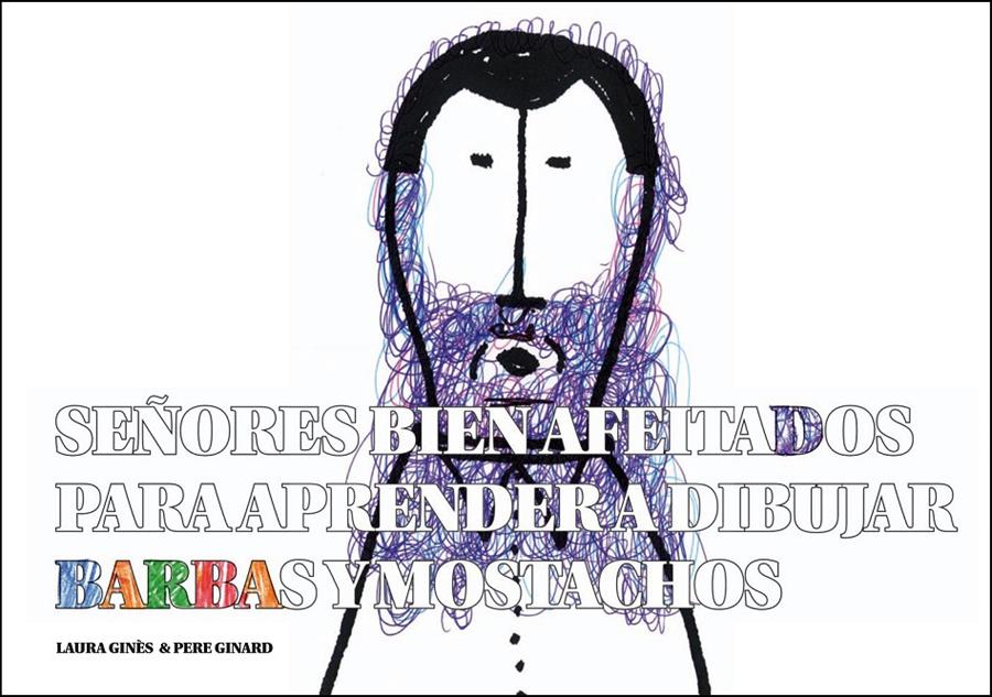 SEÑORES BIEN AFEITADOS PARA APRENDER A DIBUJAR BARBAS Y MOSTACHOS | 9788493803667 | GINÈS, LAURA/GINARD, PERE | Galatea Llibres | Librería online de Reus, Tarragona | Comprar libros en catalán y castellano online