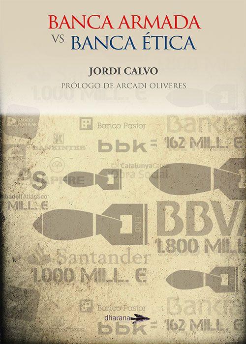 BANCA ARMADA VS BANCA ETICA | 9788494040467 | CALVO RUFANGES, JORDI | Galatea Llibres | Librería online de Reus, Tarragona | Comprar libros en catalán y castellano online