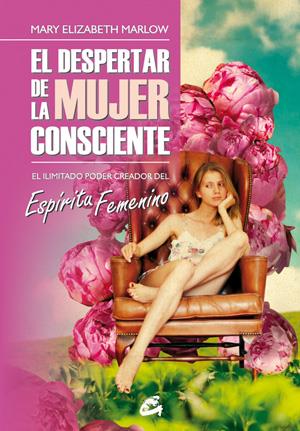 EL DESPERTAR DE LA MUJER CONSCIENTE | 9788484453918 | MARLOW, MARY ELIZABETH | Galatea Llibres | Librería online de Reus, Tarragona | Comprar libros en catalán y castellano online
