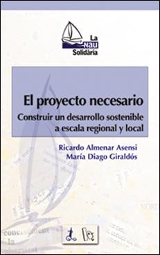 PROYECTO NECESARIO. DESARROLLO SOSTENIBLE A ESCALA REGIONAL | 9788437053837 | ALMENAR ASENSIO, RICARDO | Galatea Llibres | Librería online de Reus, Tarragona | Comprar libros en catalán y castellano online