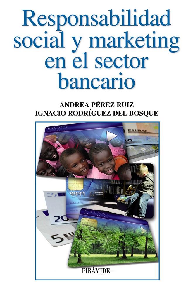 RESPONSABILIDAD SOCIAL Y MARKETING EN EL SECTOR BANCARIO | 9788436829099 | PÉREZ RUIZ, ANDREA/RODRÍGUEZ DEL BOSQUE, IGNACIO | Galatea Llibres | Librería online de Reus, Tarragona | Comprar libros en catalán y castellano online