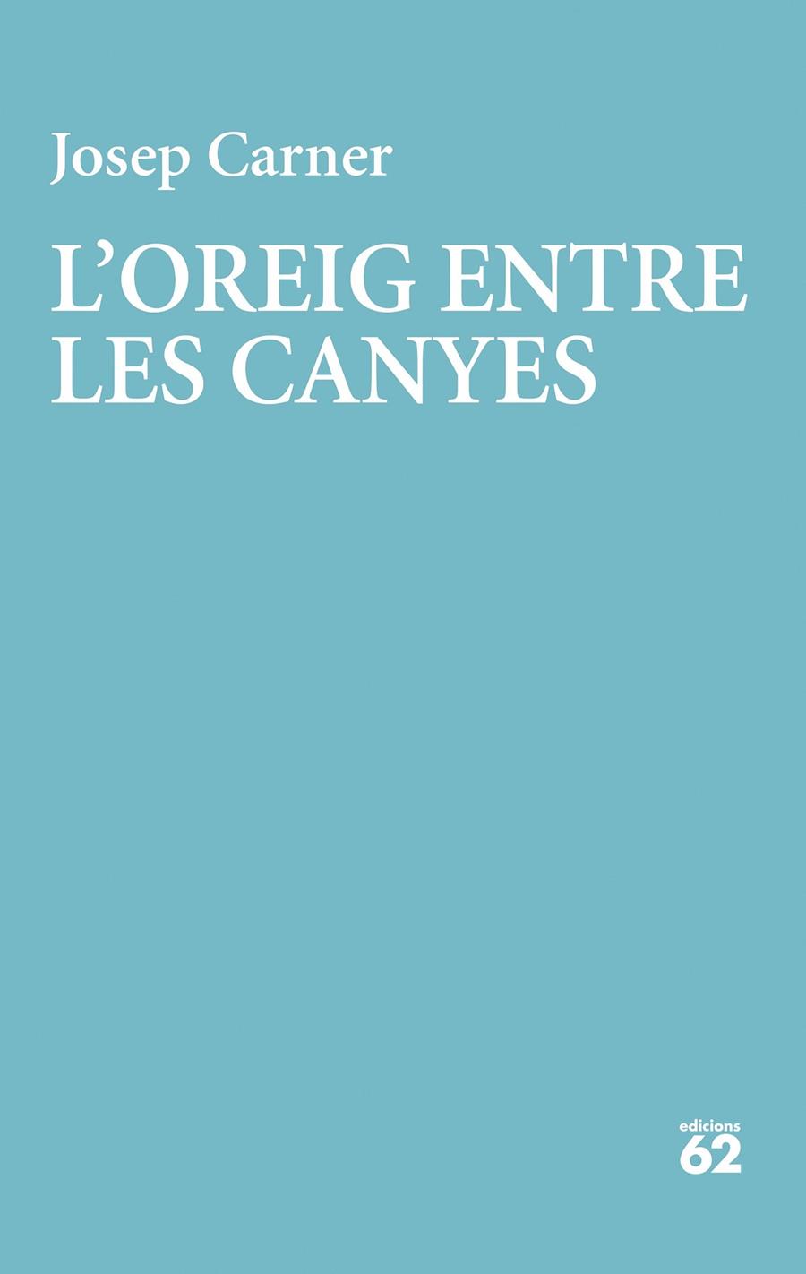 L'OREIG ENTRE LES CANYES | 9788429782998 | CARNER, JOSEP | Galatea Llibres | Llibreria online de Reus, Tarragona | Comprar llibres en català i castellà online