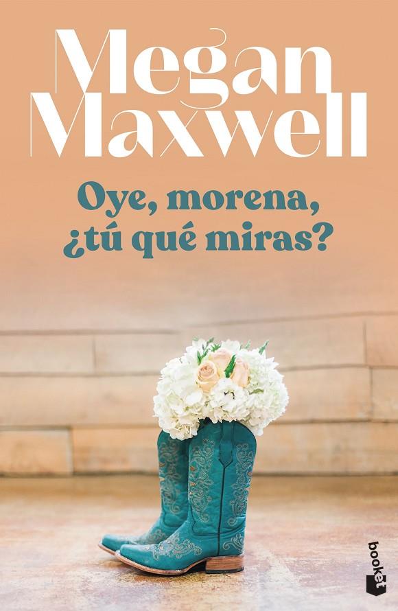 OYE, MORENA, ¿TÚ QUÉ MIRAS? | 9788408255123 | MEGAN MAXWELL | Galatea Llibres | Llibreria online de Reus, Tarragona | Comprar llibres en català i castellà online