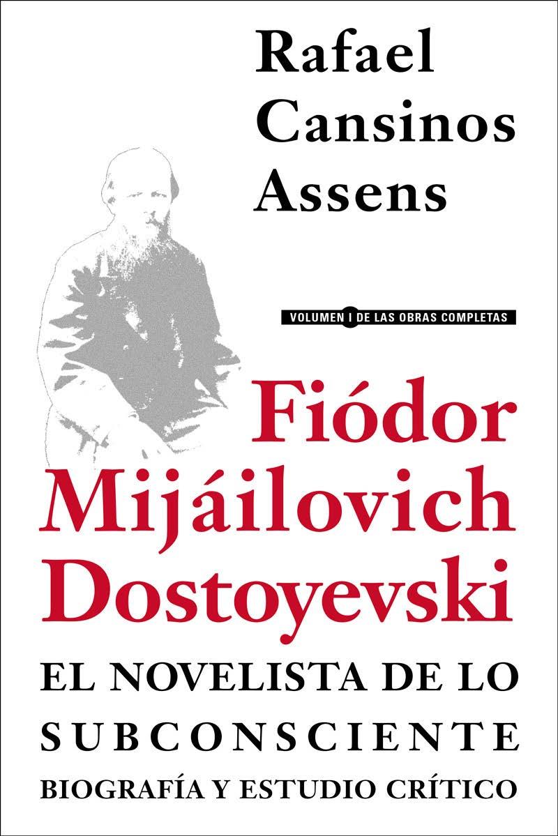 FIÓDOR MIJÁILOVICH DOSTOYEVSKI, EL NOVELISTA DE LO SUBCONSCIENTE. BIOGRAFÍA Y ES | 9788415957096 | CANSINOS ASSENS, RAFAEL | Galatea Llibres | Librería online de Reus, Tarragona | Comprar libros en catalán y castellano online