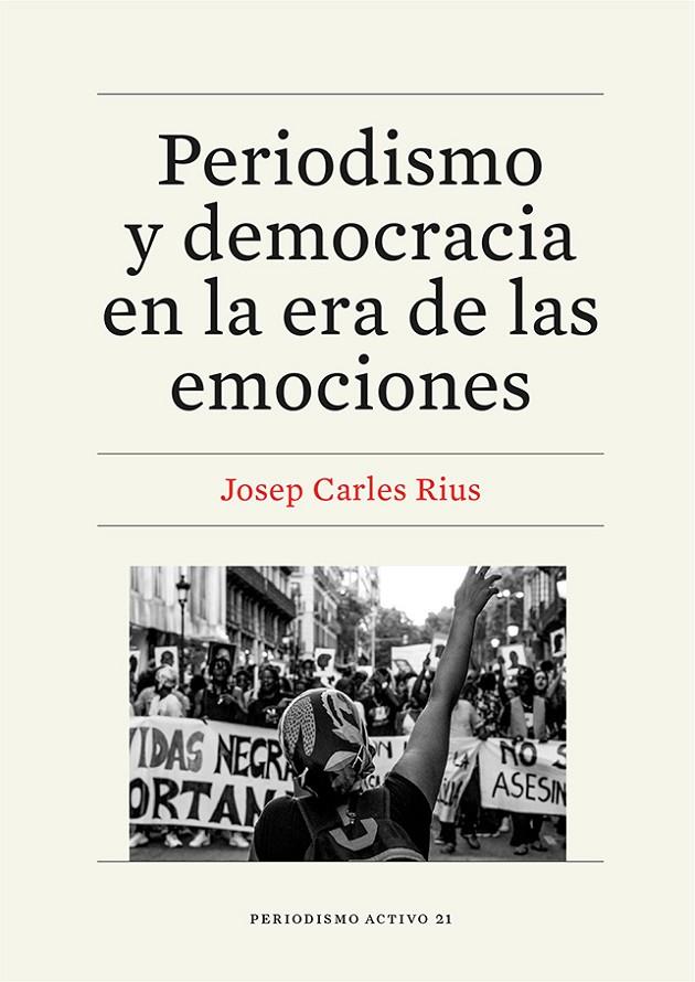PERIODISMO Y DEMOCRACIA EN LA ERA DE LAS EMOCIONES | 9788410500099 | RIUS BARÓ, JOSEP CARLES | Galatea Llibres | Librería online de Reus, Tarragona | Comprar libros en catalán y castellano online