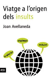 VIATGE A L'ORIGEN DELS INSULTS | 9788496201712 | AVELLANEDA, JOAN | Galatea Llibres | Librería online de Reus, Tarragona | Comprar libros en catalán y castellano online