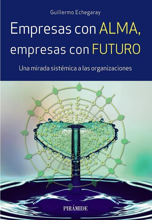 EMPRESAS CON ALMA, EMPRESAS CON FUTURO | 9788436838367 | ECHEGARAY, GUILLERMO | Galatea Llibres | Librería online de Reus, Tarragona | Comprar libros en catalán y castellano online