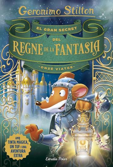 EL GRAN SECRET DEL REGNE DE LA FANTASIA. ONZÈ VIATGE | 9788491376309 | STILTON, GERONIMO | Galatea Llibres | Librería online de Reus, Tarragona | Comprar libros en catalán y castellano online