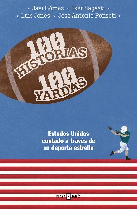 100 HISTORIAS 100 YARDAS | 9788401030093 | PONSETI, JOSÉ ANTONIO/SAGASTI, IKER/GÓMEZ, JAVIER/JONES, LUIS | Galatea Llibres | Llibreria online de Reus, Tarragona | Comprar llibres en català i castellà online