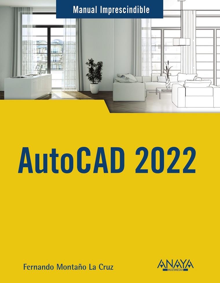 AUTOCAD 2022 MANUAL IMPRESCINDIBLE | 9788441545618 | MONTAÑO LA CRUZ, FERNANDO | Galatea Llibres | Llibreria online de Reus, Tarragona | Comprar llibres en català i castellà online