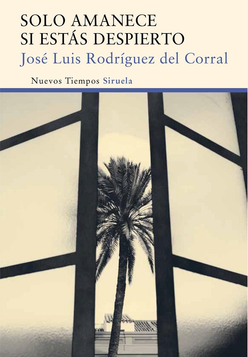 SOLO AMANECE SI ESTÁS DESPIERTO | 9788416396016 | RODRÍGUEZ DEL CORRAL, JOSÉ LUIS | Galatea Llibres | Librería online de Reus, Tarragona | Comprar libros en catalán y castellano online