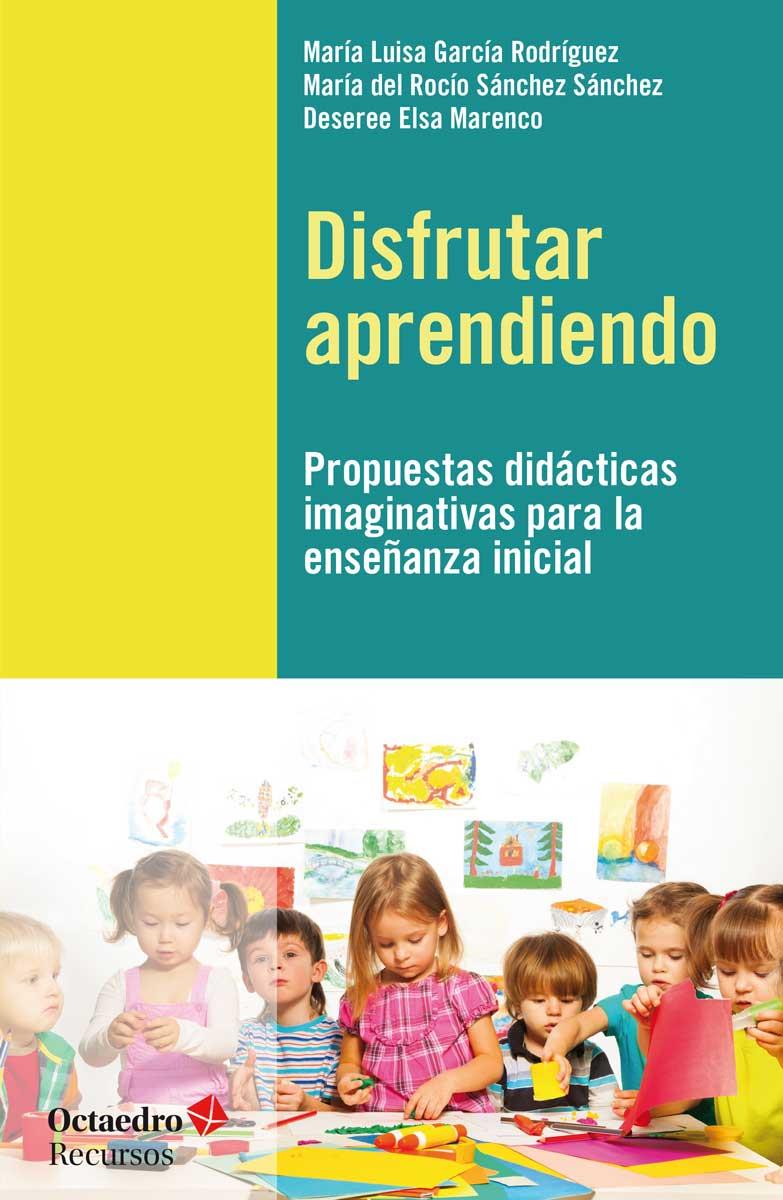 DISFRUTAR APRENDIENDO | 9788499218731 | GARCÍA RODRÍGUEZ, MARIA LUISA/SÁNCHEZ SÁNCHEZ, MARÍA DEL ROCÍO/ELSA MARENCO, DESEREE | Galatea Llibres | Llibreria online de Reus, Tarragona | Comprar llibres en català i castellà online