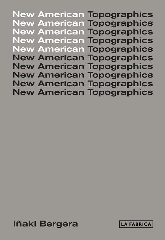 NEW AMERICAN TOPOGRAPHICS | 9788417048440 | BERGERA, IñAKI | Galatea Llibres | Librería online de Reus, Tarragona | Comprar libros en catalán y castellano online