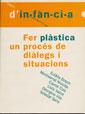 FER PLASTICA UN PROCES DE DIALEGS I SITUACIONS | 9788489149670 | BOSCH, EULALIA | Galatea Llibres | Llibreria online de Reus, Tarragona | Comprar llibres en català i castellà online