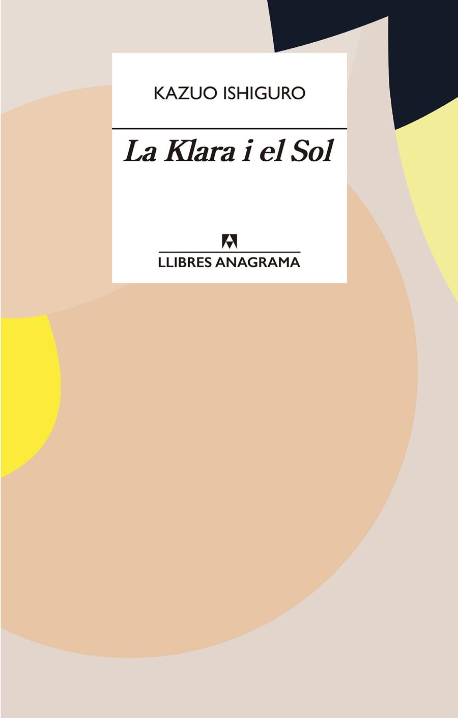LA KLARA I EL SOL | 9788433915931 | ISHIGURO, KAZUO | Galatea Llibres | Librería online de Reus, Tarragona | Comprar libros en catalán y castellano online