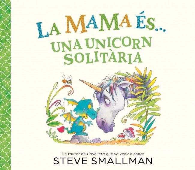 LA MAMA ÉS... - UNA UNICORN SOLITÀRIA | 9788448874605 | SMALLMAN, STEVE | Galatea Llibres | Llibreria online de Reus, Tarragona | Comprar llibres en català i castellà online