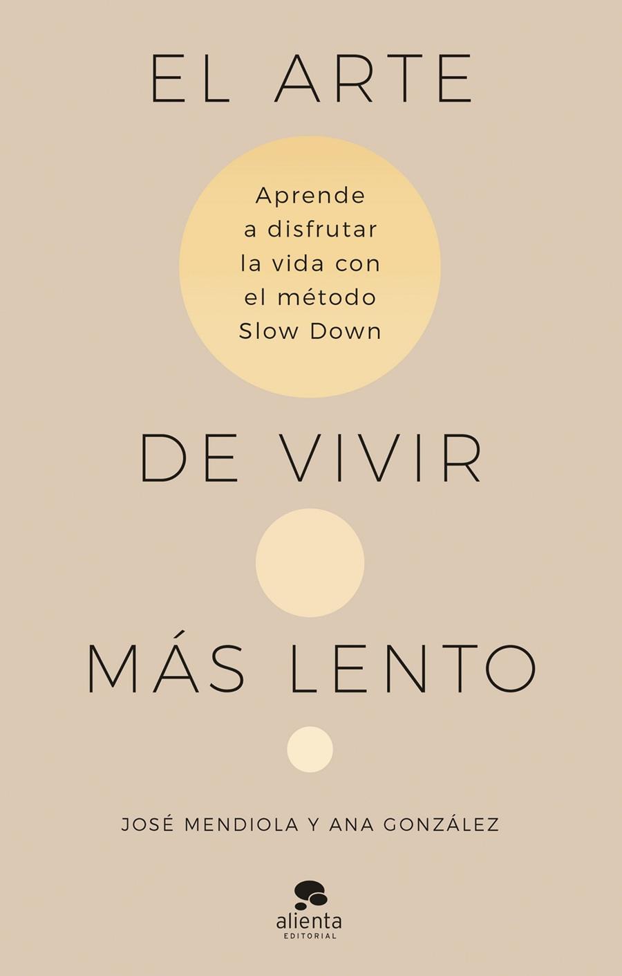 EL ARTE DE VIVIR MÁS LENTO | 9788413442938 | MENDIOLA, JOSÉ/GONZÁLEZ, ANA | Galatea Llibres | Llibreria online de Reus, Tarragona | Comprar llibres en català i castellà online
