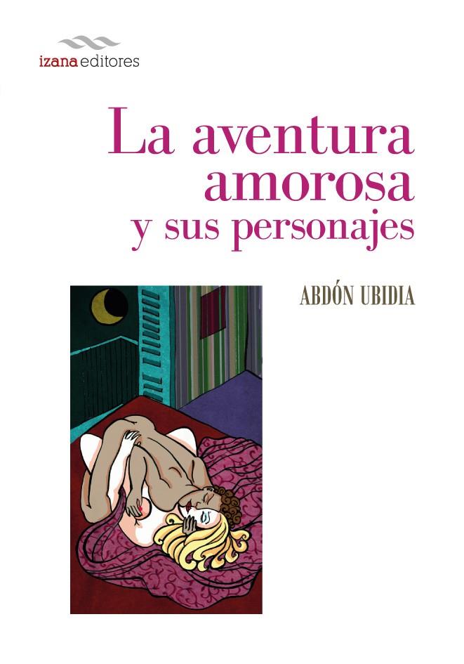 LA AVENTURA AMOROSA Y SUS PERSONAJES | 9788494065798 | UBIDIA, ABDÓN | Galatea Llibres | Llibreria online de Reus, Tarragona | Comprar llibres en català i castellà online