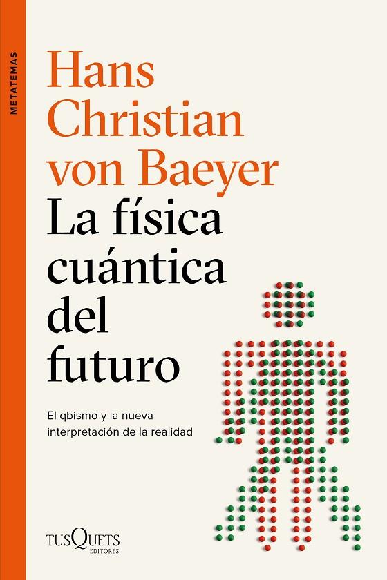 LA FÍSICA CUÁNTICA DEL FUTURO | 9788490667453 | VON BAEYER, HANS CHRISTIAN | Galatea Llibres | Librería online de Reus, Tarragona | Comprar libros en catalán y castellano online