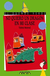 NO QUIERO UN DRAGON EN MI CLASE | 9788420700328 | MONREAL, VIOLETA | Galatea Llibres | Llibreria online de Reus, Tarragona | Comprar llibres en català i castellà online