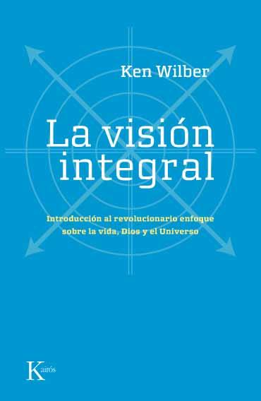 VISION INTEGRAL, LA | 9788472456815 | WILBER, KEN | Galatea Llibres | Librería online de Reus, Tarragona | Comprar libros en catalán y castellano online