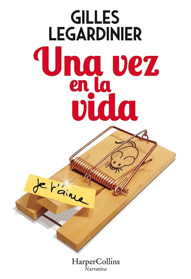 UNA VEZ EN LA VIDA | 9788491393474 | LEGARDINIER, GILLES | Galatea Llibres | Librería online de Reus, Tarragona | Comprar libros en catalán y castellano online
