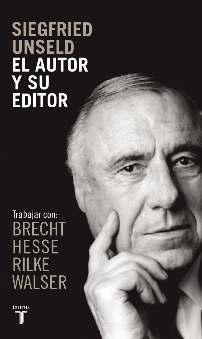AUTOR Y SU EDITOR, EL | 9788430605651 | UNSELD  , SIEGFRIED | Galatea Llibres | Llibreria online de Reus, Tarragona | Comprar llibres en català i castellà online