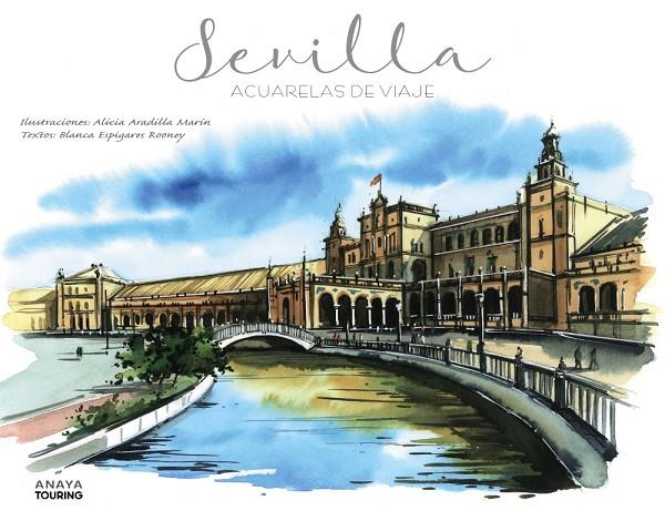 SEVILLA. ACUARELAS DE VIAJE | 9788491582175 | ARADILLA MARÍN, ALICIA/ESPIGARES ROONEY, BLANCA | Galatea Llibres | Llibreria online de Reus, Tarragona | Comprar llibres en català i castellà online