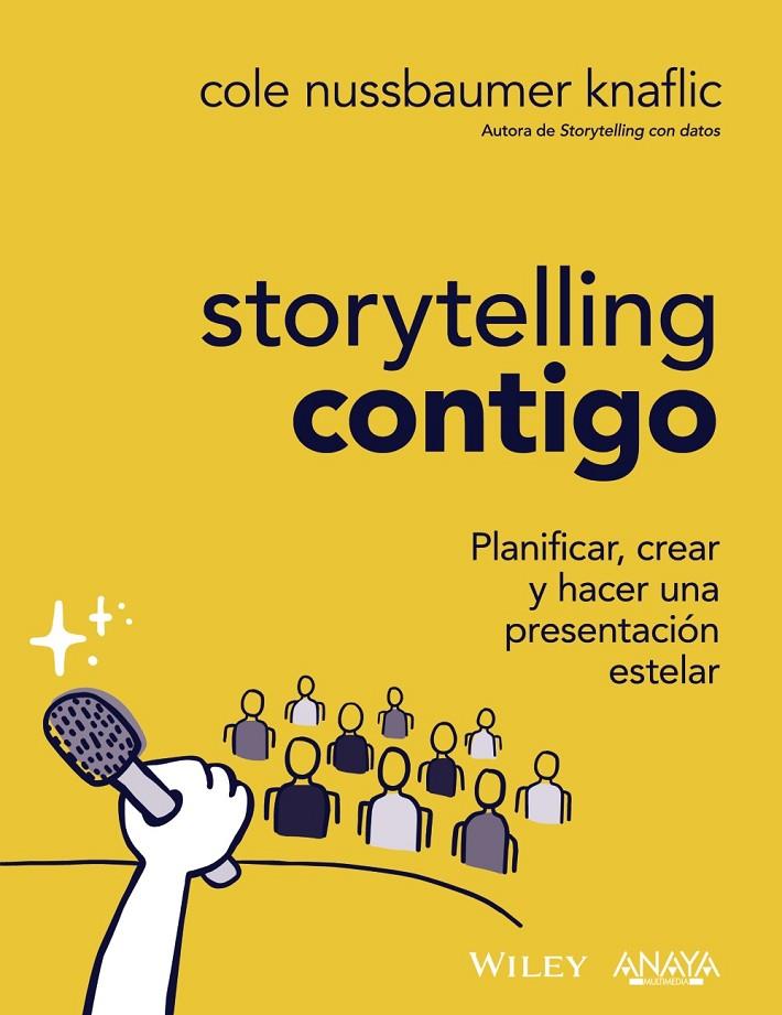STORYTELLING CONTIGO. PLANIFICAR, CREAR Y HACER UNA PRESENTACIÓN ESTELAR | 9788441547919 | NUSSBAUMER KNAFLIC, COLE | Galatea Llibres | Librería online de Reus, Tarragona | Comprar libros en catalán y castellano online