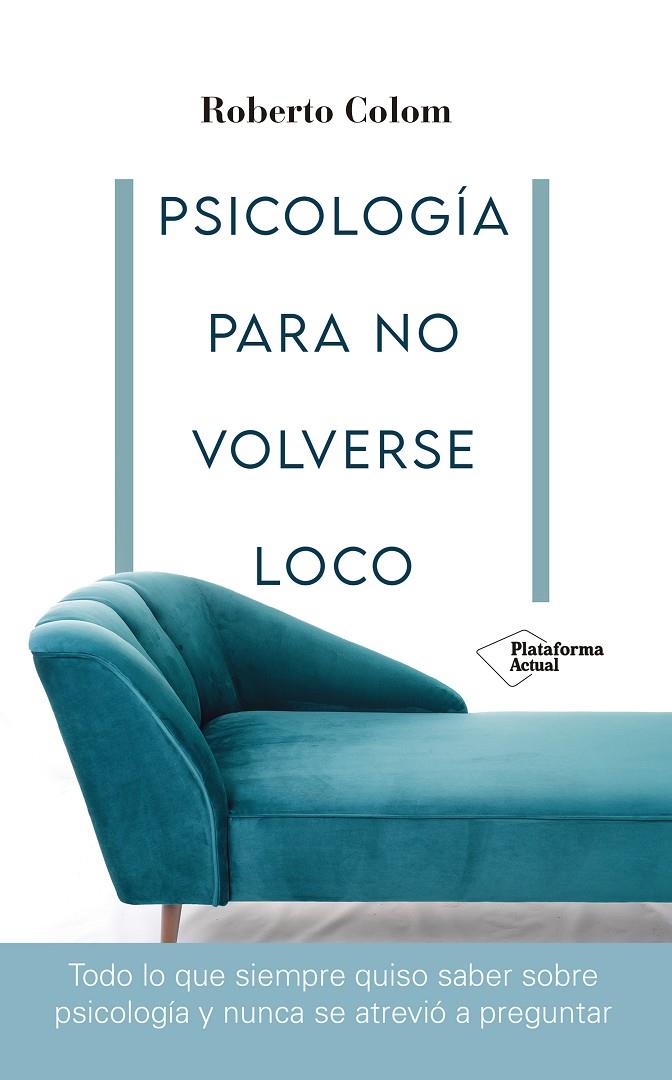 PSICOLOGÍA PARA NO VOLVERSE LOCO | 9788418582707 | COLOM, ROBERTO | Galatea Llibres | Librería online de Reus, Tarragona | Comprar libros en catalán y castellano online