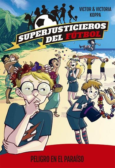 SUPERJUSTICEROS DEL FÚTBOL 4. PELIGRO EN EL PARAÍSO | 9788424662608 | KOPPA, VICTOR | Galatea Llibres | Llibreria online de Reus, Tarragona | Comprar llibres en català i castellà online
