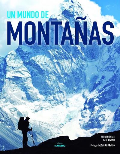 UN MUNDO DE MONTAÑAS | 9788416177639 | NICOLÁS MARTÍNEZ, PEDRO/MARTÍN MORENO, RAÚL/ARAÚJO, JOAQUÍN | Galatea Llibres | Librería online de Reus, Tarragona | Comprar libros en catalán y castellano online