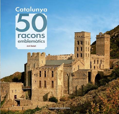 CATALUNYA. 50 RACONS EMBLEMÀTICS | 9788490344910 | BASTART I CASSÉ, JORDI | Galatea Llibres | Librería online de Reus, Tarragona | Comprar libros en catalán y castellano online