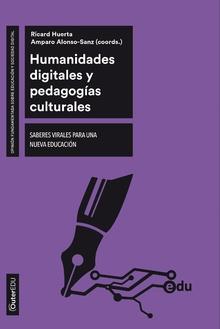 HUMANIDADES DIGITALES Y PEDAGOGÍAS CULTURALES | 9788491807698 | HUERTA, RICARD/ALONSO SANZ, AMPARO | Galatea Llibres | Llibreria online de Reus, Tarragona | Comprar llibres en català i castellà online