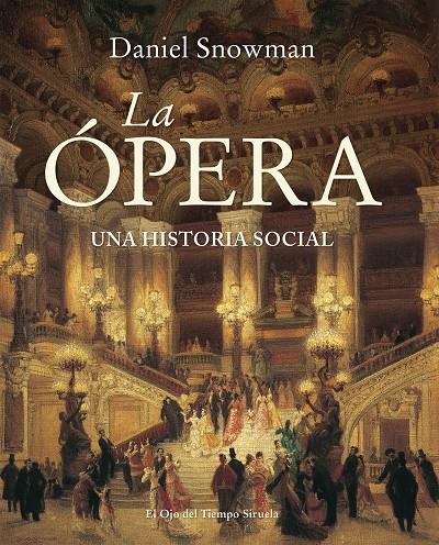 LA ÓPERA, UNA HISTORIA SOCIAL | 9788416638888 | SNOWMAN, DANIEL | Galatea Llibres | Librería online de Reus, Tarragona | Comprar libros en catalán y castellano online